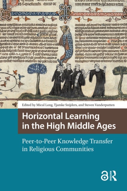 Horizontal Learning in the High Middle Ages - Peer-to-Peer Knowledge Transfer in Religious Communities