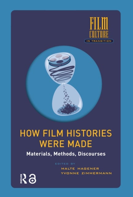 How Film Histories Were Made - Materials, Methods, Discourses
