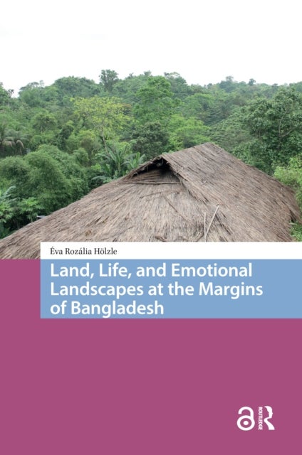 Land, Life, and Emotional Landscapes at the Margins of Bangladesh