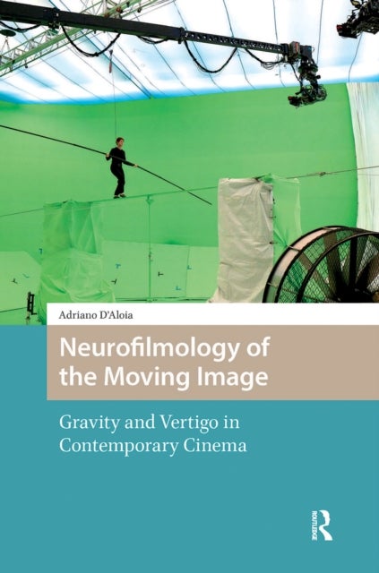 Neurofilmology of the Moving Image Gravity and Vertigo in Contemporary Cinema