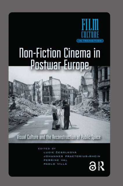 Non-Fiction Cinema in Postwar Europe - Visual Culture and the Reconstruction of Public Space