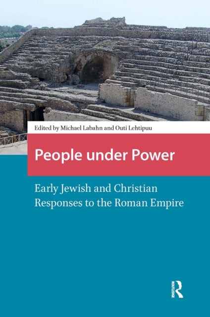 People under Power - Early Jewish and Christian Responses to the Roman Empire