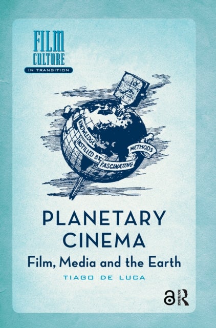 Planetary Cinema - Film, Media and the Earth