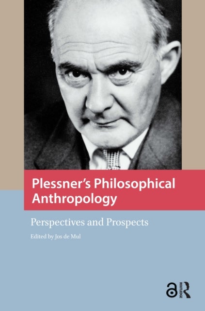 Plessner's Philosophical Anthropology - Perspectives and Prospects