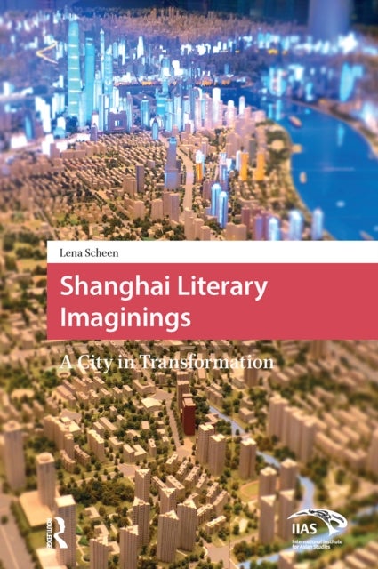 Shanghai Literary Imaginings - A City in Transformation