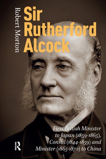 Sir Rutherford Alcock - First British Minister to Japan (1859-1865), Consul (1844-1859) and Minister (1865-1870) to China