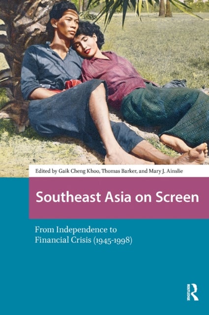 Southeast Asia on Screen - From Independence to Financial Crisis (1945-1998)