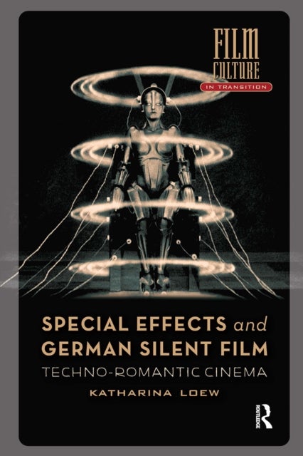 Special Effects and German Silent Film - Techno-Romantic Cinema
