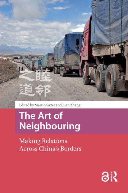 The Art of Neighbouring - Making Relations Across China's Borders