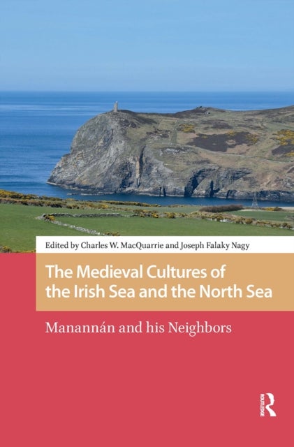 The Medieval Cultures of the Irish Sea and the North Sea - Manannan and his Neighbors