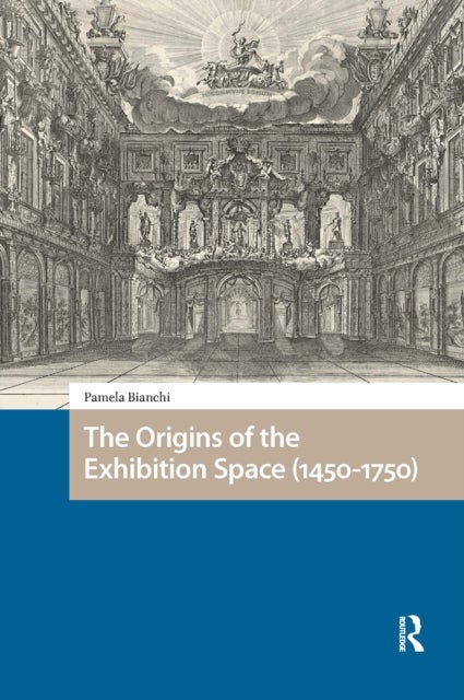 The Origins of the Exhibition Space (1450-1750)