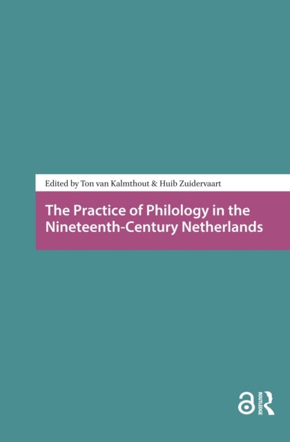 The Practice of Philology in the Nineteenth-Century Netherlands