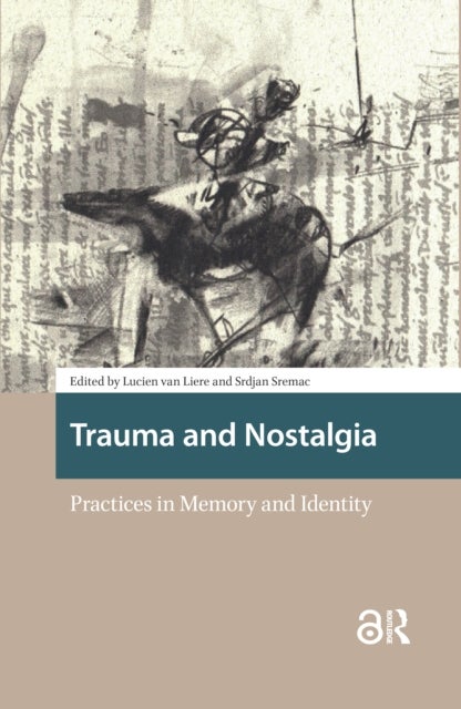 Trauma and Nostalgia - Practices in Memory and Identity