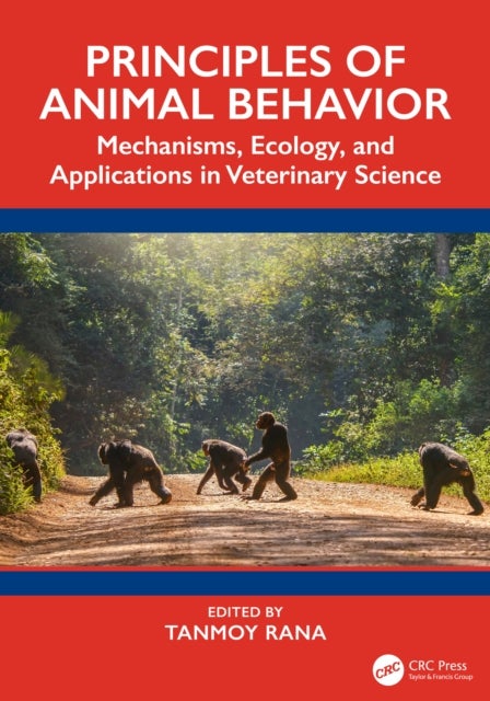 Principles of Animal Behavior - Mechanisms, Ecology, and Applications in Veterinary Science