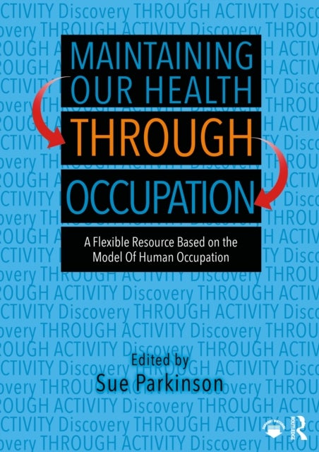 Maintaining Our Health through Occupation - A Flexible Resource Based on the Model Of Human Occupation