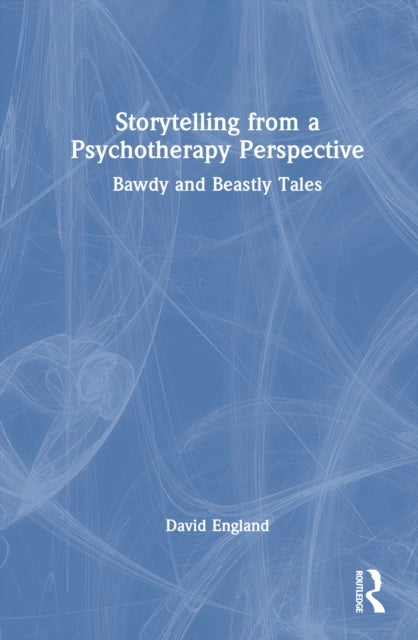 Storytelling from a Psychotherapy Perspective - Bawdy and Beastly Tales