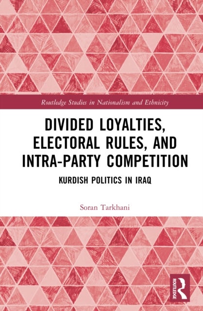 Divided Loyalties, Electoral Rules, and Intra-Party Competition - Kurdish Politics in Iraq