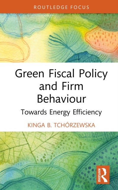 Green Fiscal Policy and Firm Behaviour - Towards Energy Efficiency