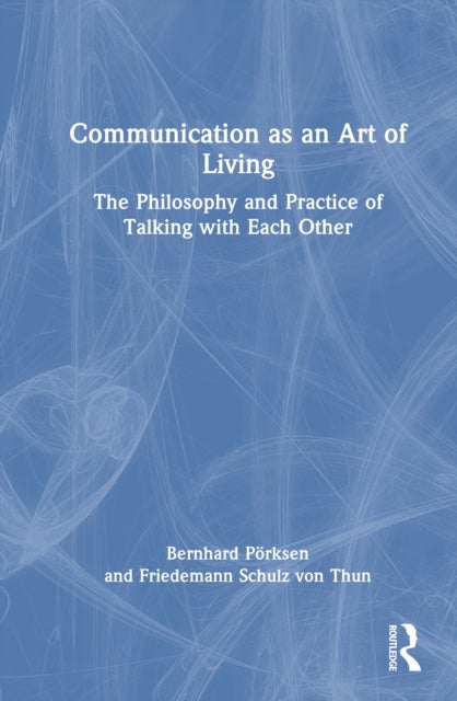 Communication as an Art of Living - The Philosophy and Practice of Talking with Each Other