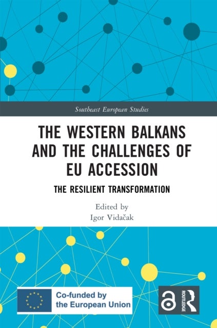 The Western Balkans and the Challenges of EU Accession - The Resilient Transformation