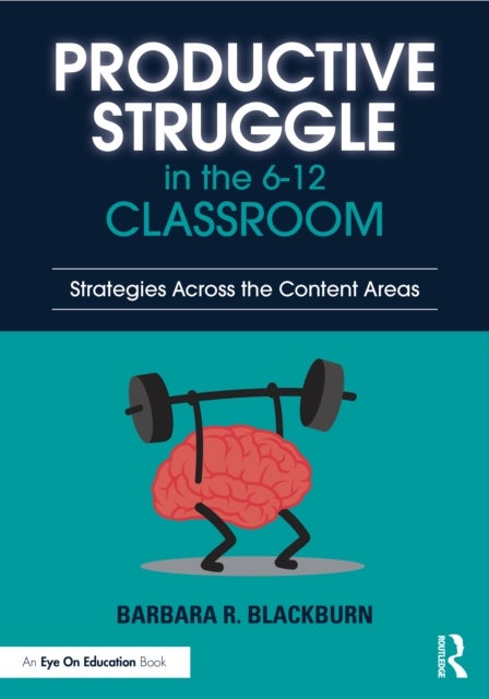 Productive Struggle in the 6-12 Classroom - Strategies Across the Content Areas