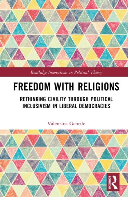 Freedom With Religions - Rethinking Civility through Political Inclusivism in Liberal Democracies