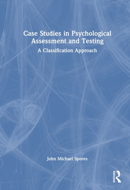 Case Studies in Psychological Assessment and Testing - A Classification Approach