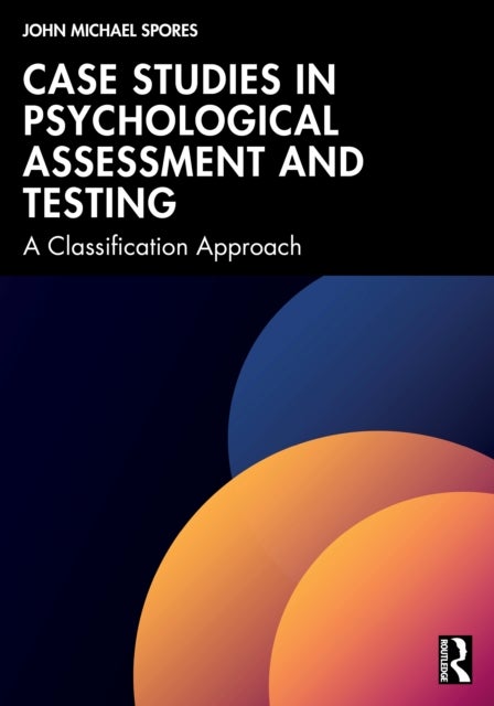 Case Studies in Psychological Assessment and Testing - A Classification Approach
