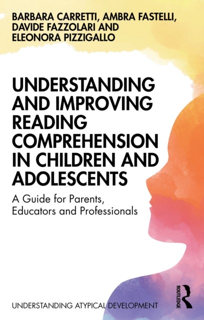 Understanding and Improving Reading Comprehension in Children and Adolescents - A Guide for Parents, Educators and Professionals