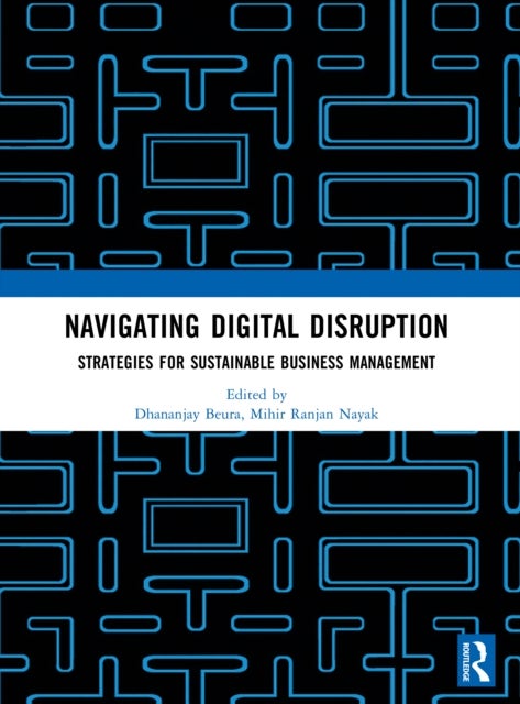 Navigating Digital Disruption: Strategies for sustainable business management - Strategies for Sustainable Business Management