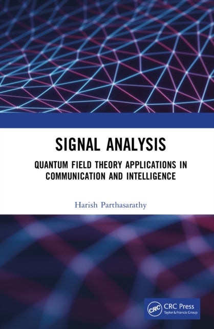Signal Analysis - Quantum Field Theory Applications in Communication and Intelligence