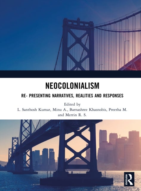 Neocolonialism - Re- Presenting Narratives, Realities and Responses