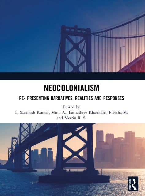 Neocolonialism - Re- Presenting Narratives, Realities and Responses