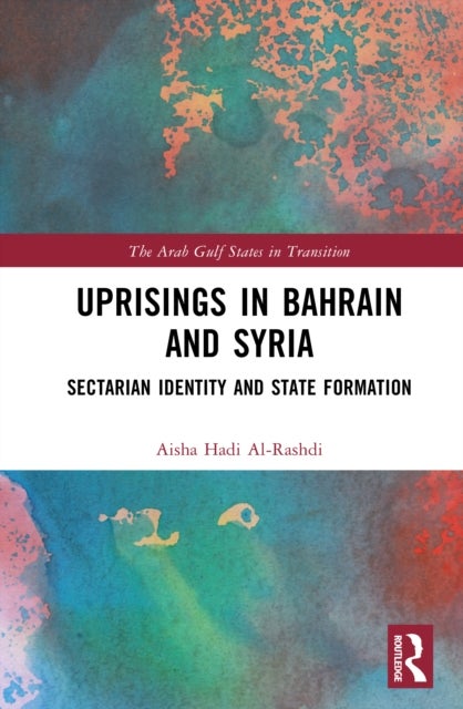 Uprisings in Bahrain and Syria - Sectarian Identity and State Formation
