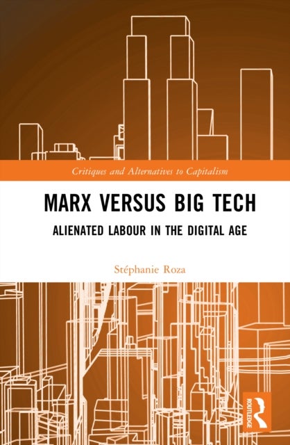 Marx versus Big Tech - Alienated Labour in the Digital Age