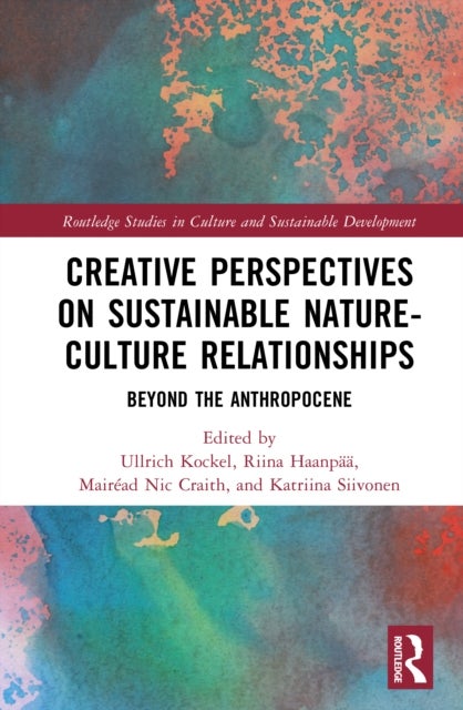 Creative Perspectives on Sustainable Nature-Culture Relationships - Beyond the Anthropocene