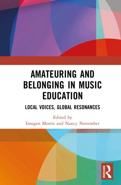 Amateuring and Belonging in Music Education - Local Voices, Global Resonances