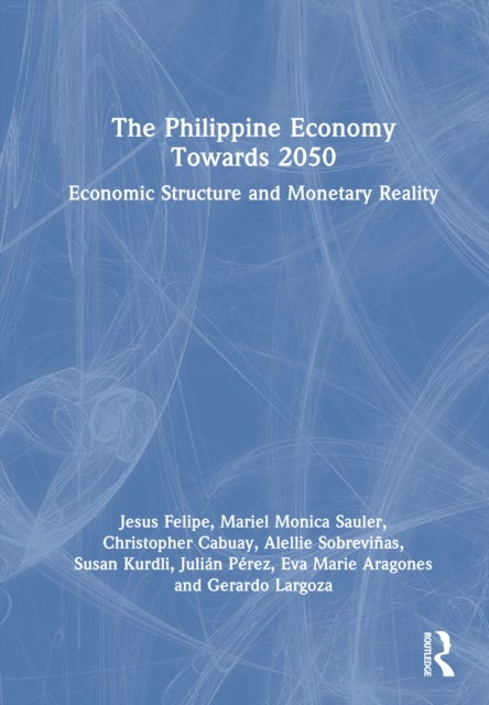 The Philippine Economy Towards 2050 - Economic Structure and Monetary Reality