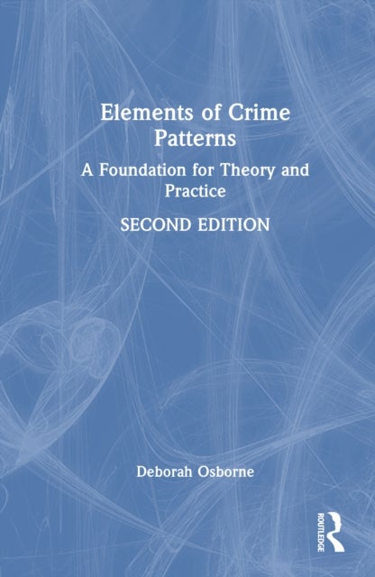 Elements of Crime Patterns - A Foundation for Theory and Practice
