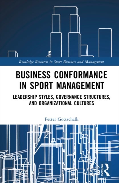 Business Conformance in Sport Management - Leadership Styles, Governance Structures, and Organizational Cultures