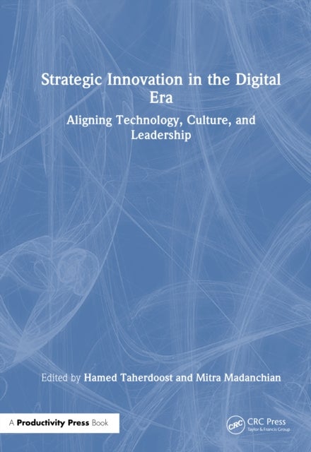 Strategic Innovation in the Digital Era - Aligning Technology, Culture, and Leadership