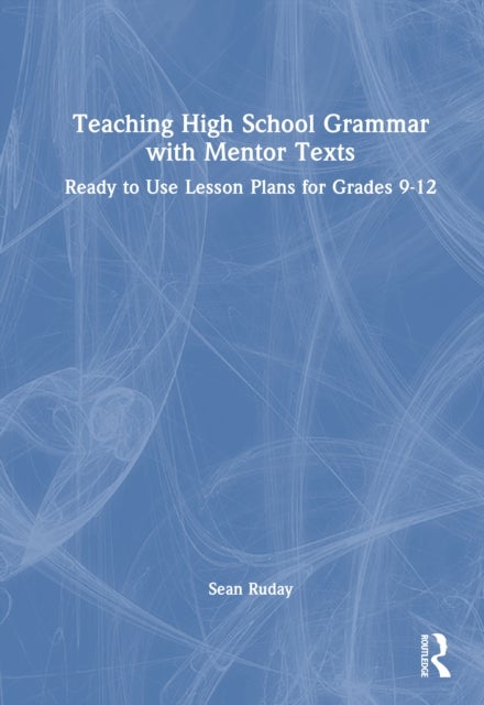 Teaching High School Grammar with Mentor Texts - Ready to Use Lesson Plans for Grades 9-12