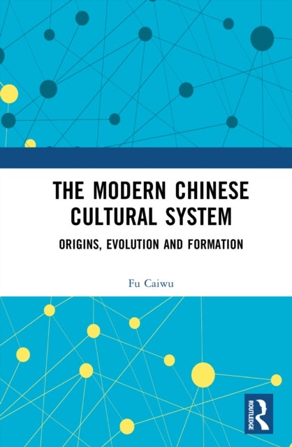 The Modern Chinese Cultural System - Origins, Evolution and Formation