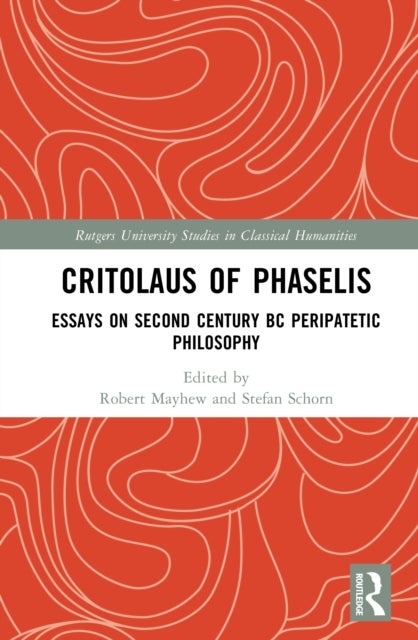 Critolaus of Phaselis - Essays on Second Century BC Peripatetic Philosophy