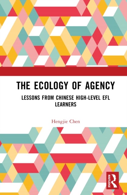 The Ecology of Agency - Lessons from Chinese High-Level EFL Learners