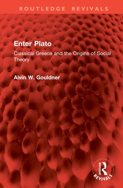 Enter Plato - Classical Greece and the Origins of Social Theory