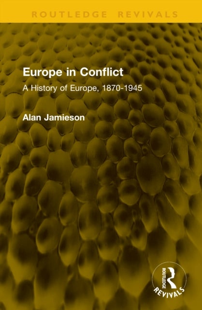 Europe in Conflict - A History of Europe, 1870-1945