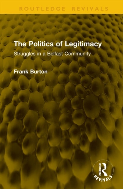 The Politics of Legitimacy - Struggles in a Belfast Community