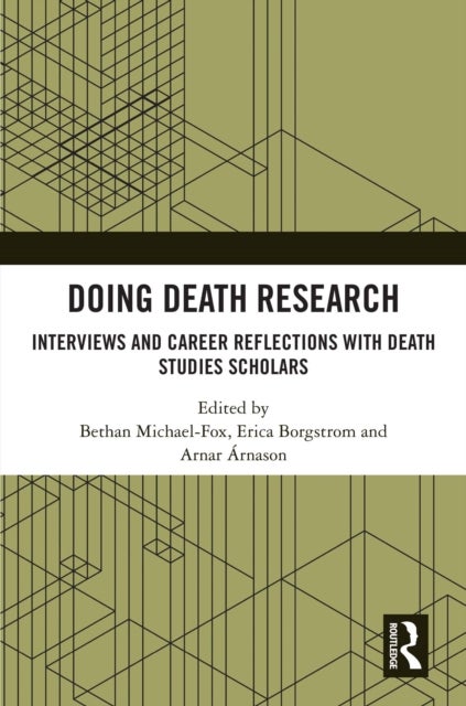 Doing Death Research - Interviews and Career Reflections with Death Studies Scholars