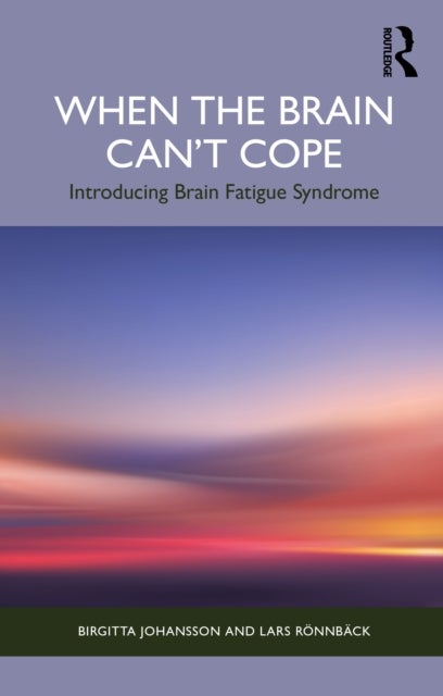 When the Brain Can’t Cope - Introducing Brain Fatigue Syndrome